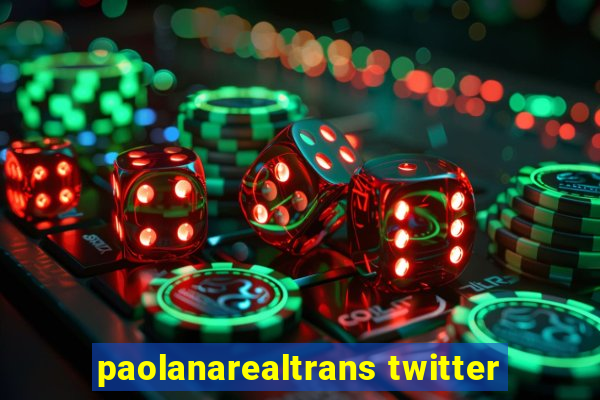 paolanarealtrans twitter